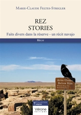 Rez stories : Faits divers dans la réserve : un récit navajo - Marie-Claude Feltes-Strigler