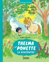 Thelma et Ponette. Vol. 1. La rencontre - Ninka Reittu