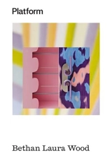 Platform : Bethan Laura Wood - Bethan Laura Wood