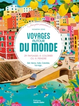Voyages autour du monde : 29 paysages à colorier ou à peindre : Bali, Maroc, Italie, Colombie, Norvège... - Nolwenn Denis
