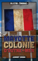 Mayotte : colonie d'outre-mer - Laurent Draghi