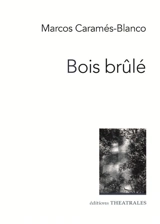 Bois brûlé - Marcos Caramés-Blanco
