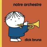 Notre orchestre - Dick Bruna