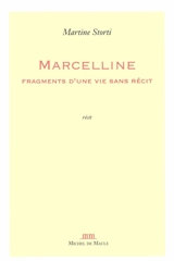 Marcelline : fragments d'une vie sans récit : récit - Martine Storti