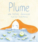 Plume, une histoire d'anorexie - Clavel, Pascale
