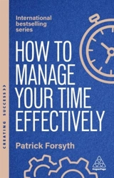 How to Manage Your Time Effectively - Patrick Forsyth