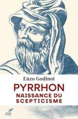 Pyrrhon : naissance du scepticisme - Enzo Godinot
