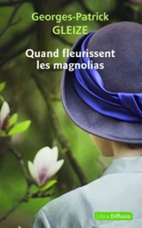 Quand fleurissent les magnolias - Georges-Patrick Gleize