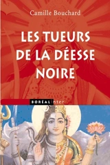 Les tueurs de la déesse noire - Camille Bouchard