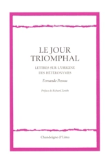 Le jour triomphal : lettres sur l'origine des hétéronymes - Fernando Pessoa