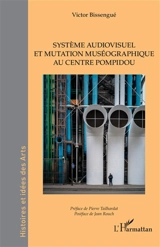Système audiovisuel et mutation muséographique au Centre Pompidou - Victor Bissengué