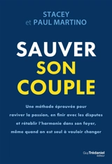 Sauver son couple : une méthode éprouvée pour raviver la passion, en finir avec les disputes et rétablir l'harmonie dans son foyer - Stacey Martino
