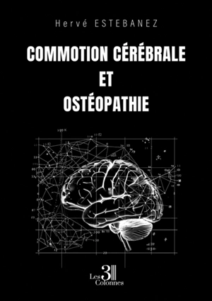 Commotion cérébrale et ostéopathie - ESTEBANEZ, Hervé