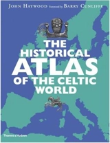 The Historical Atlas of the Celtic World - John Haywood
