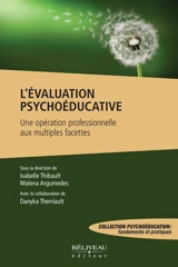 L'évaluation psychoéducative : Une opération professionnelle aux multiples facettes - Isabelle Thibault