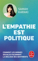 L'empathie est politique : comment les normes sociales façonnent la biologie des sentiments - Samah Karaki