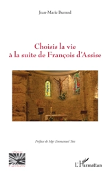 Choisis la vie à la suite de François d'Assise - Jean-Marie Burnod