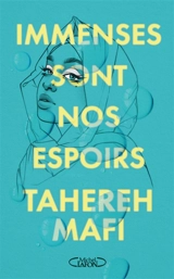 Immenses sont nos espoirs - Tahereh Mafi