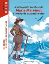 L'incroyable aventure de Marie Marvingt, l'intrépide aux mille vies - Adrien Bail