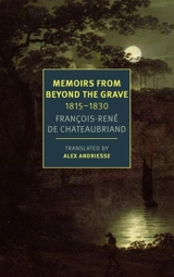 Memoirs from Beyond the Grave : 1815-1830 - François René de Chateaubriand