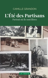 Partout où ils sont libres. Vol. 2. L'été des partisans - Camille Grandon