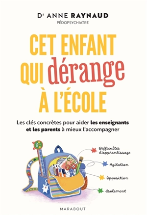 Cet enfant qui dérange à l'école : les clés concrètes pour aider les enseignants et les parents à mieux l'accompagner - Anne Raynaud Postel