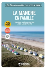 La Manche en famille : randos & découvertes avec les enfants : 20 randos, pratique familiale & sportive, données IGN - Paulo Moura