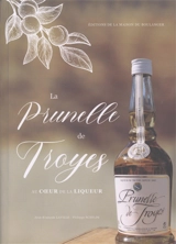 La prunelle de Troyes : au coeur de la liqueur - Jean-François Laville