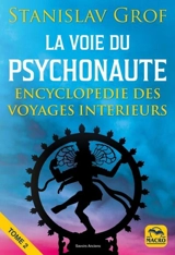 La voie du psychonaute : encyclopédie des voyages intérieurs. Vol. 2 - Stanislav Grof