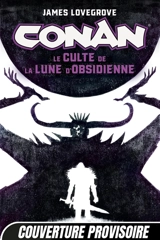 Conan. Le culte de la lune d'Obsidienne : un roman "Pierre noire" - James Lovegrove