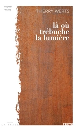 Là où trébuche la lumière - Thierry Werts