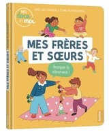 Mes frères et soeurs : pourquoi ils m'énervent ? - Sophie Blitman