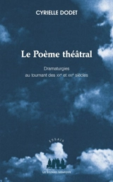 Le poème théâtral : dramaturgies au tournant des XXe et XXIe siècles - Cyrielle Dodet
