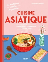 Cuisine asiatique : super facile, super bon et plein d'infos - Delphine Lebrun