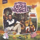 Au pays de Croque-Vacances : une émission de Claude Pierrard - Arnaud Magnier