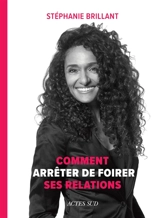 Comment arrêter de foirer ses relations - Stéphanie Brillant