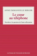 Le cœur au téléphone : Derrida et la question de l'auto-affectation - Anne-Emmanuelle Berger