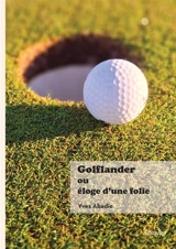 Golflander ou Eloge d'une folie - Yves Abadie