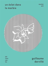 Un éclat dans le marbre - Guillaume Dorvillé