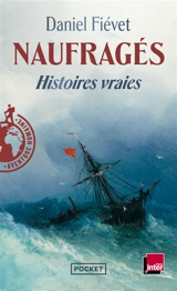 Naufragés : histoires vraies - Daniel Fiévet