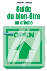 Guide du bien-être en crèche : de la survie à la vie d'équipe : des outils concrets pour prendre soin de son équipe (et de soi) - Catherine Peresse