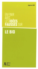 En finir avec les idées fausses sur le bio - Agence française pour le développement et la promotion de l'agriculture biologique