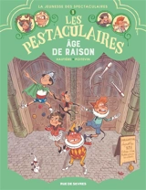 Les pestaculaires. Vol. 3. Age de raison - Régis Hautière