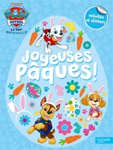 La Pat' Patrouille : joyeuses Pâques ! : activités et stickers - Nickelodeon