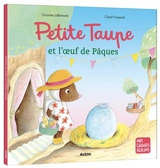 Petite Taupe et l'oeuf de Pâques - Orianne Lallemand