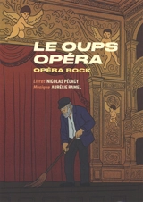 Le Oups opéra : opéra rock