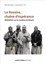 Le rosaire, chaîne d'espérance : méditations sur les mystères du rosaire - Benedict Groeschel