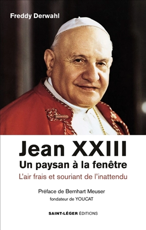 Jean XXIII : un paysan à la fenêtre : l'air frais et souriant de l'inattendu - Freddy Derwahl