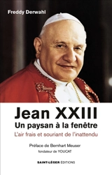 Jean XXIII : un paysan à la fenêtre : l'air frais et souriant de l'inattendu - Freddy Derwahl