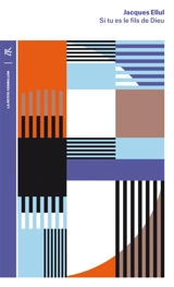 Si tu es le fils de Dieu : souffrances et tentations de Jésus - Jacques Ellul